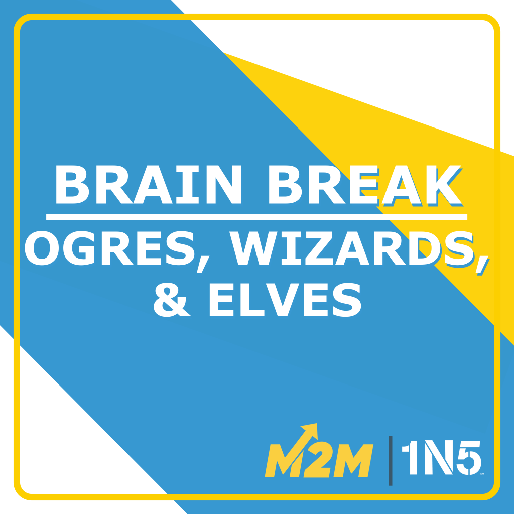 Brain Break: Ogres, Wizards, & Elves